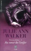 Couverture du livre « Forces d'élite Tome 1 : au coeur de l'enfer » de Julie Ann Walker aux éditions J'ai Lu