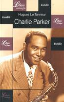 Couverture du livre « Charlie Parker » de Hugues Le Tanneur aux éditions J'ai Lu