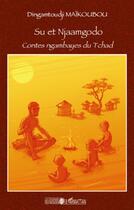 Couverture du livre « Su et Njaamgodo ; contes ngambayes du Tchad » de Dingamtoudji Maikoubou aux éditions L'harmattan