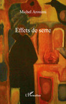 Couverture du livre « Effets de serre » de Michel Arouimi aux éditions Editions L'harmattan