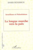 Couverture du livre « Israeliens et palestiniens - la longue marche vers la paix » de Doris Bensimon aux éditions Editions L'harmattan