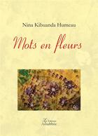 Couverture du livre « Mots en fleurs » de Nina Kibuanda Humeau aux éditions Amalthee