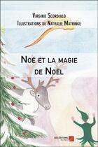 Couverture du livre « Noé et la magie de Noël » de Virginie Scordialo et Nathalie Matringe aux éditions Editions Du Net