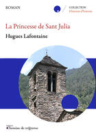 Couverture du livre « La princesse de sant julia » de Hugues Lafontaine aux éditions Chemins De Tr@verse