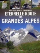 Couverture du livre « Éternelle route des grandes Alpes » de Marie-Sophie Chabres et Jean-Paul Naddeo aux éditions Grund