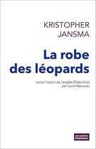 Couverture du livre « La robe des léopards » de Kristopher Jansma aux éditions Editions Actes Sud