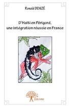 Couverture du livre « D'Haïti en Périgord, une intégration réussie en France » de Ronald Denize aux éditions Edilivre