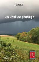 Couverture du livre « Un vent de grabuge » de Sarbakan aux éditions L'harmattan