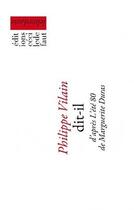 Couverture du livre « Dit-il ; d'après l'ete 80 de Marguerite Duras » de Philippe Vilain aux éditions Cecile Defaut