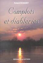 Couverture du livre « Complots et diableries » de Roland Bosquet aux éditions La Veytizou