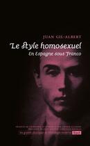 Couverture du livre « Le style homosexuel ; en Espagne sous Franco » de Juan Gil-Albert aux éditions Epel Editions