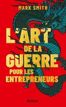 Couverture du livre « L'art de la guerre pour les entrepreneurs » de Mark Smith aux éditions Diateino