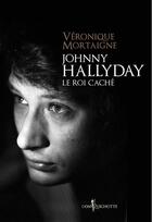 Couverture du livre « Johnny Hallyday, le roi caché » de Veronique Mortaigne aux éditions Don Quichotte