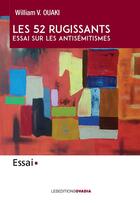 Couverture du livre « Les 52 rugissants : essai sur les antisémitismes » de William Ouaki aux éditions Ovadia