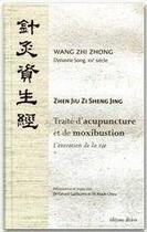 Couverture du livre « Traité d'acupuncture et de moxibustion ; l'entretien de la vie » de Zhi Zhong Wang aux éditions Editions Desiris