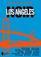 Couverture du livre « Los Angeles noir » de Michael Connelly et Hector Tobar et Denise Hamilton et Naomi Hirahara aux éditions Editions Asphalte