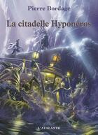 Couverture du livre « La citadelle hyponeros guerriers du silence 3 » de Pierre Bordage aux éditions L'atalante