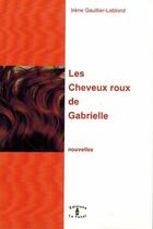 Couverture du livre « Les cheveux roux de Gabrielle » de Irene Gaultier-Leblo aux éditions Le Fanal