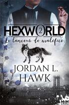 Couverture du livre « Hexworld t.2 ; le lanceur de maléfice » de Jordan L. Hawk aux éditions Mxm Bookmark