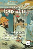 Couverture du livre « L'instant précis où Monet entre dans l'atelier » de Jean-Philippe Toussaint aux éditions Editions De La Loupe