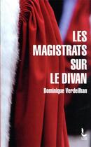 Couverture du livre « Les magistrats sur le divan » de Dominique Verdeilhan aux éditions Litos