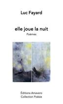 Couverture du livre « Elle joue la nuit » de Luc Fayard aux éditions Amavero