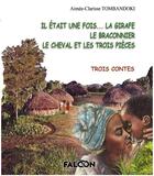 Couverture du livre « Il était une fois... la girafe ; le braconnier ; le cheval et les trois pièces : trois contes » de Aimee-Clarisse Tombandoki aux éditions Falcon Editions