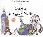 Couverture du livre « Las aventuras de Luna Tome 1 : Luna a Nueva York » de Beatrix Agnes aux éditions Daphnis Et Chloe