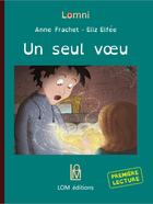 Couverture du livre « Un seul voeu » de Anne Frachet et Eliz Elfee aux éditions Lom Editions