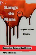 Couverture du livre « Sangs de mars : deux des crimes Gaullistes » de Jacques Arena aux éditions Ape