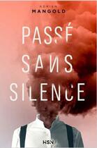 Couverture du livre « Passe sans silence » de Mangold Adrien aux éditions L'homme Sans Nom