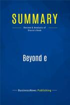 Couverture du livre « Summary: Beyond e (review and analysis of Diorio's Book) » de  aux éditions Business Book Summaries