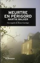 Couverture du livre « Meurtre en Périgord » de Martin Walker aux éditions Editions Du Masque