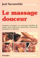 Couverture du livre « Le massage douceur » de Joel Savatofski aux éditions Dangles