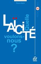 Couverture du livre « Quelle laïcité voulons-nous ? » de Pierre Kahn aux éditions Esf