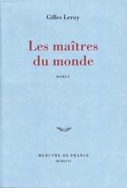 Couverture du livre « Les maitres du monde » de Gilles Leroy aux éditions Mercure De France