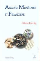 Couverture du livre « ANALYSE MONETAIRE ET FINANCIERE » de Koenig/Gilbert aux éditions Economica