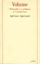 Couverture du livre « Volume ; philosophies et politiques de l'architecture » de Sylviane Agacinski aux éditions Galilee