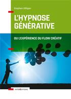 Couverture du livre « L'hypnose générative, ou l'expérience du flow créatif » de Stephen Gilligan aux éditions Intereditions