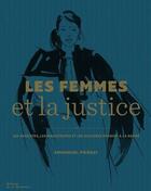 Couverture du livre « Les femmes et la justice ; les avocates, les magistrates et les accusées passent à la barre » de Emmanuel Pierrat aux éditions La Martiniere