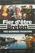 Couverture du livre « Fier d'être Breton, 100 bonnes raisons » de Thierry Jigourel aux éditions Ouest France