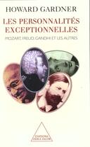 Couverture du livre « Les personnalités exceptionnelles ; Mozart, Freud, Gandhi et les autres » de Howard Gardner aux éditions Odile Jacob