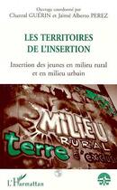 Couverture du livre « Les territoires de l'insertion - insertion des jeunes en milieu rural et en milieu urbain » de  aux éditions L'harmattan