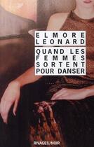 Couverture du livre « Quand les femmes sortent pour danser » de Elmore Leonard aux éditions Rivages