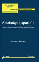 Couverture du livre « Statistique spatiale : méthodes et applications géomatiques » de Jean-Marc Zaninetti aux éditions Hermes Science Publications