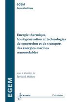 Couverture du livre « Énergie thermique, houlogénération et technologies de conversion et de transport des énergies marines renouvelables » de Multon Bernard aux éditions Hermes Science Publications