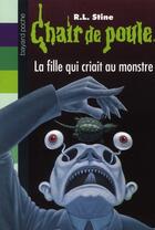 Couverture du livre « Chair de poule Tome 26 : la fille qui criait au monstre » de R. L. Stine aux éditions Bayard Jeunesse