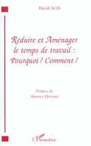 Couverture du livre « Reduire et amenager le temps de travail : pourquoi ? comment ? » de David Alis aux éditions L'harmattan