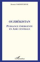 Couverture du livre « Ouzbekistan - puissance emergente en asie centrale » de Romain Yakemtchouk aux éditions L'harmattan