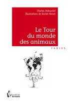 Couverture du livre « Le tour du monde des animaux » de Charles Dobzynski aux éditions Societe Des Ecrivains